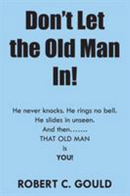 Don't Let the Old Man In! 1524519545 Book Cover