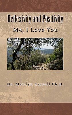 Reflexivity and Positivity: Me, I Love You 145376352X Book Cover