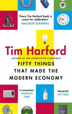 Fifty Things that Made the Modern Economy            Book Cover