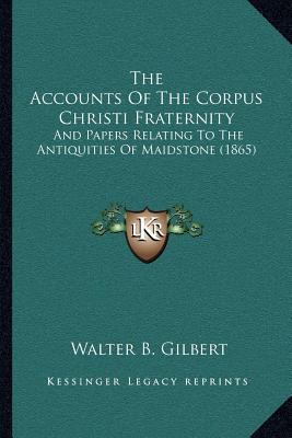 The Accounts Of The Corpus Christi Fraternity: ... 1166965155 Book Cover
