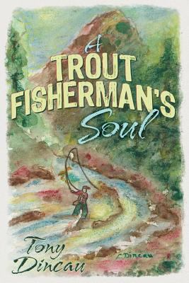 A Trout Fisherman's Soul 1457544415 Book Cover