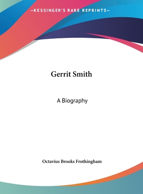 Gerrit Smith: A Biography [Large Print] 1169915647 Book Cover