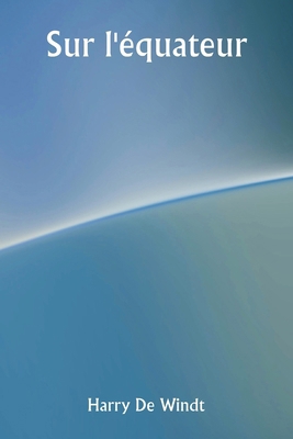 Sur l'équateur [French] 9358812583 Book Cover