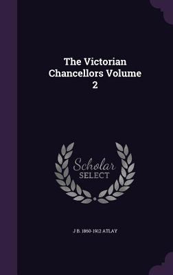 The Victorian Chancellors Volume 2 1355263093 Book Cover