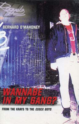 Wannabe in My Gang?: From the Krays to the Esse... 1840187670 Book Cover