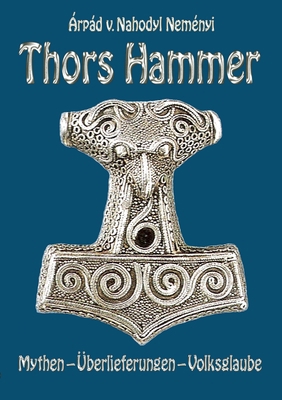 Thors Hammer: Mythen, Überlieferungen, Volksglaube [German] 3750413894 Book Cover