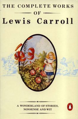 The Complete Works of Lewis Carroll: First Edition 0140105425 Book Cover