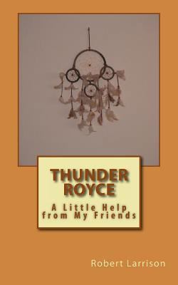Thunder Royce: A Little Help From My Friends 1466358211 Book Cover