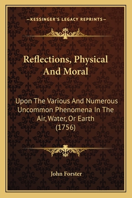 Reflections, Physical and Moral: Upon the Vario... 1164826832 Book Cover