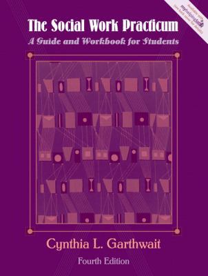 The Social Work Practicum: A Guide and Workbook... 0205501796 Book Cover