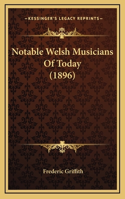 Notable Welsh Musicians Of Today (1896) 1166357139 Book Cover