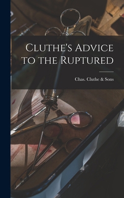 Cluthe's Advice to the Ruptured 1017535132 Book Cover