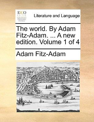 The World. by Adam Fitz-Adam. ... a New Edition... 1140855506 Book Cover