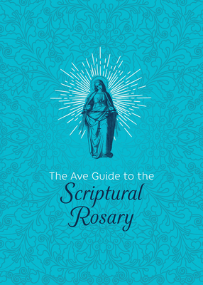 The Ave Guide to the Scriptural Rosary 1646801903 Book Cover