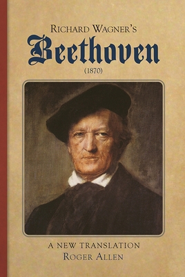 Richard Wagner's Beethoven (1870): A New Transl... 184383958X Book Cover