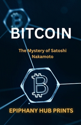 Bitcoin: The Mystery of Satoshi Nakamoto B0CRNVMNZ1 Book Cover
