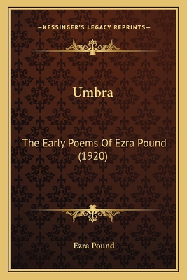 Umbra: The Early Poems Of Ezra Pound (1920) 1163933953 Book Cover