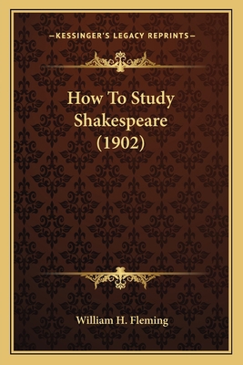 How To Study Shakespeare (1902) 1164045814 Book Cover
