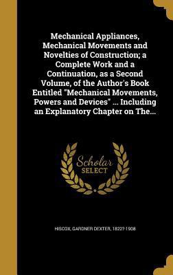 Mechanical Appliances, Mechanical Movements and... 1363733923 Book Cover