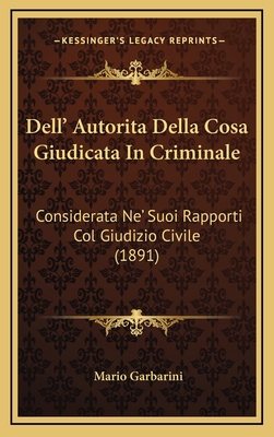Dell' Autorita Della Cosa Giudicata In Criminal... [Italian] 116778250X Book Cover