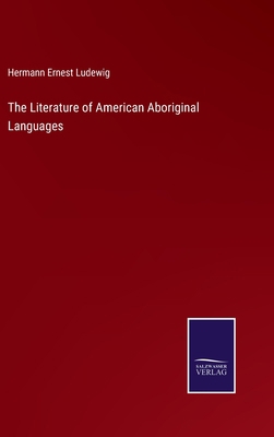 The Literature of American Aboriginal Languages 3375146396 Book Cover