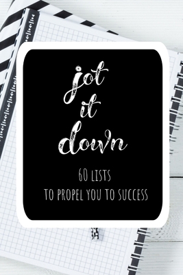 Jot it Down: 60 Lists to Propel You to Success:... 1709710225 Book Cover