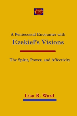 A Pentecostal Encounter with Ezekiel's Visions:... 1953358292 Book Cover