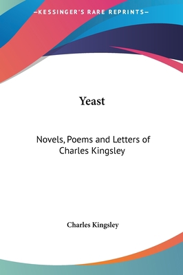 Yeast: Novels, Poems and Letters of Charles Kin... 1161400893 Book Cover