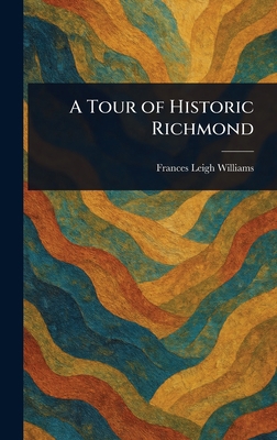 A Tour of Historic Richmond 1023454807 Book Cover