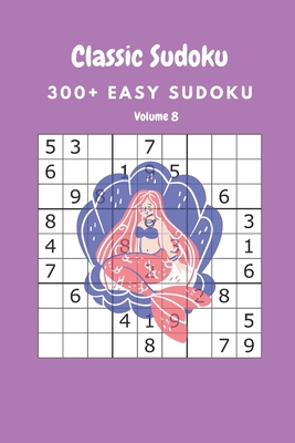 Classic Sudoku: 300+ Easy sudoku Volume 8 B086Y6KBXJ Book Cover