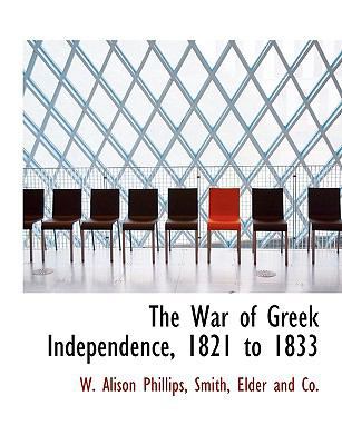 The War of Greek Independence, 1821 to 1833 1140296892 Book Cover