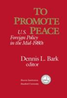 To Promote Peace: U.S. Foreign Policy in the Mi... 0817979417 Book Cover