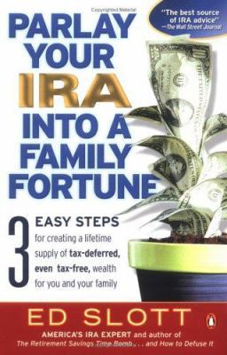 Parlay Your IRA Into a Family Fortune: 3 Easy S... 0143036416 Book Cover