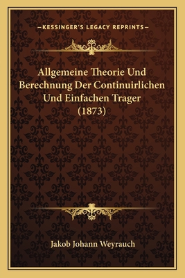 Allgemeine Theorie Und Berechnung Der Continuir... [German] 1168069777 Book Cover