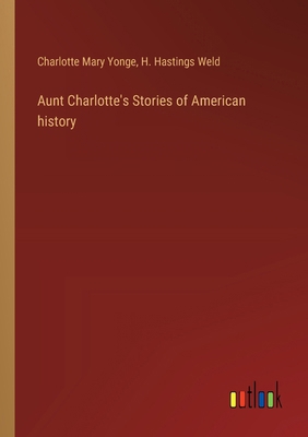 Aunt Charlotte's Stories of American history 3385300223 Book Cover