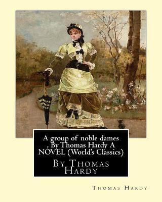 A group of noble dames, By Thomas Hardy A NOVEL... 1534885064 Book Cover