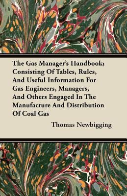 The Gas Manager's Handbook; Consisting of Table... 1446083217 Book Cover