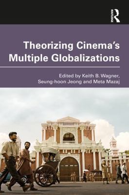 Theorizing Cinema's Multiple Globalizations 1041150695 Book Cover