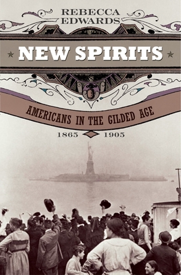 New Spirits: Americans in the Gilded Age, 1865-... 0195147294 Book Cover
