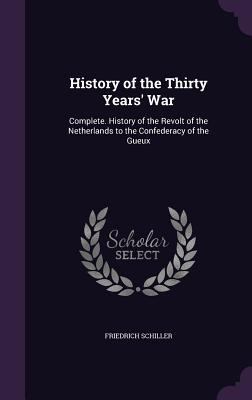 History of the Thirty Years' War: Complete. His... 1357209835 Book Cover