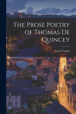 The Prose Poetry of Thomas De Quincey 101809170X Book Cover