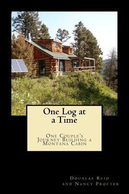 One Log at a Time: Douglas Reid and Nancy Procter 1475180772 Book Cover