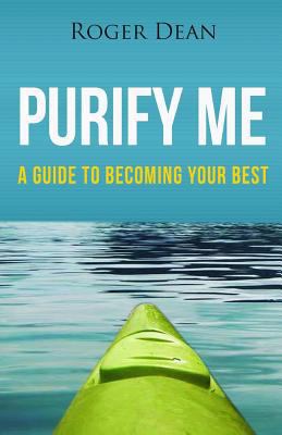 Purify Me: A Guide To Becoming Your Best (Black... 1535401338 Book Cover