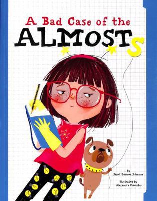 A Bad Case of the Almosts 1398249807 Book Cover