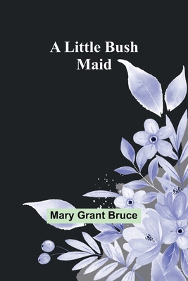 A Little Bush Maid 9357093826 Book Cover