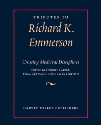 Tributes to Richard K. Emmerson: Crossing Medie... 1909400998 Book Cover