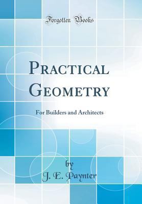 Practical Geometry: For Builders and Architects... 0266449352 Book Cover