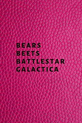 Bears, Beets, Battlestar Galactica 1705435394 Book Cover