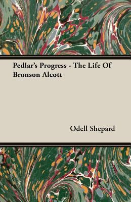 Pedlar's Progress - The Life Of Bronson Alcott 1406744107 Book Cover