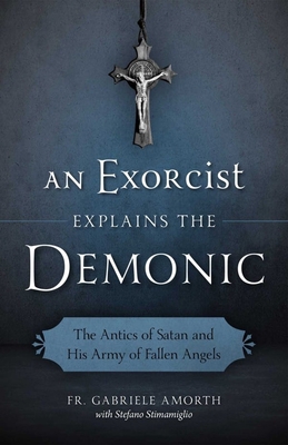 An Exorcist Explains the Demonic: The Antics of... 1622823451 Book Cover